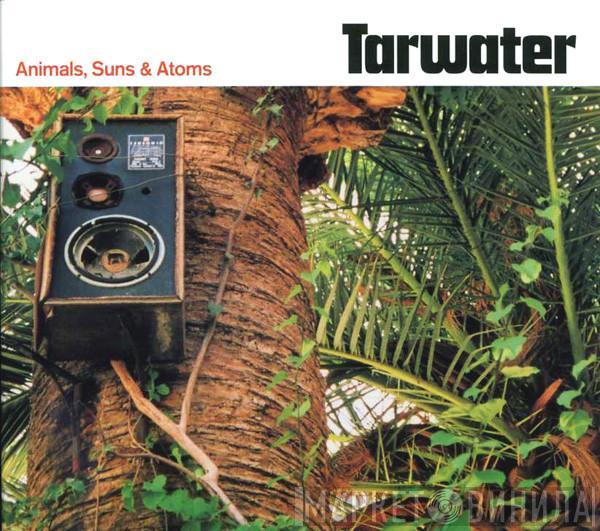 Tarwater - Animals, Suns & Atoms