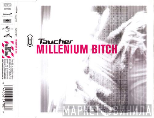  Taucher  - Millenium Bitch