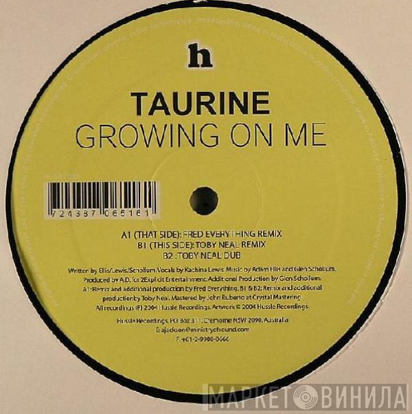Taurine - Growing On Me