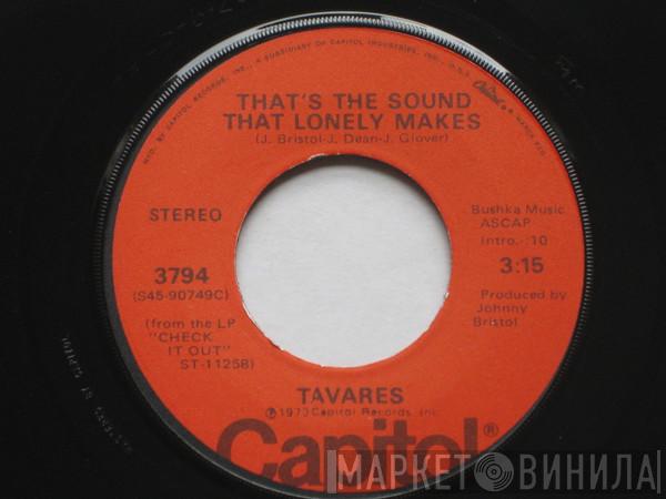  Tavares  - That's The Sound That Lonely Makes