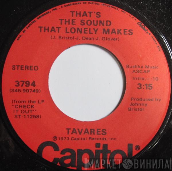  Tavares  - That's The Sound That Lonely Makes
