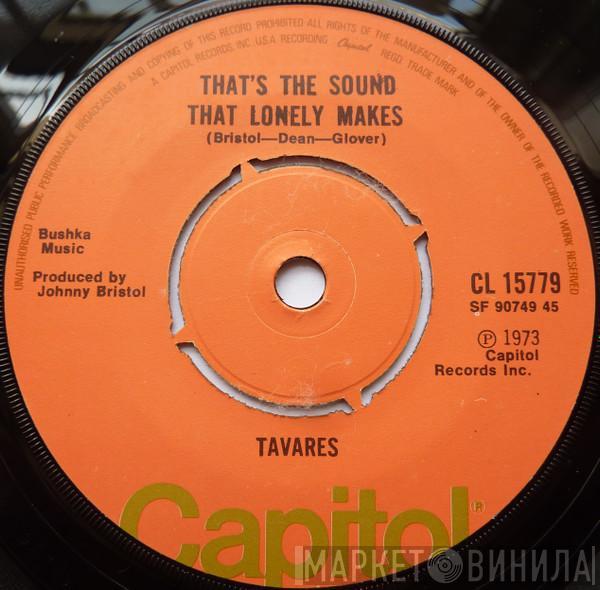  Tavares  - That's The Sound That Lonely Makes