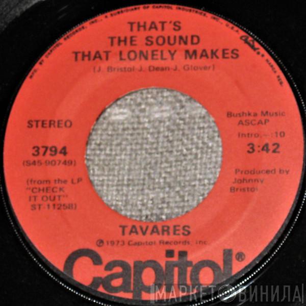 Tavares - That's The Sound That Lonely Makes