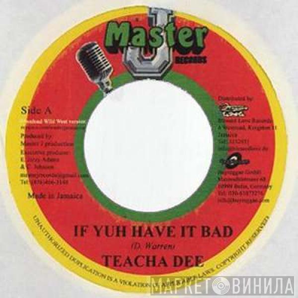 Teacha Dee, Martin X - If Yuh Have It Bad / Amazing Woman