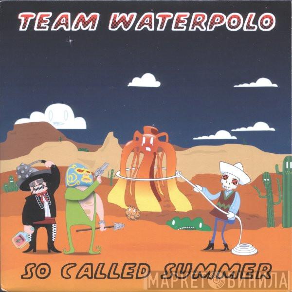 Team Waterpolo - So Called Summer