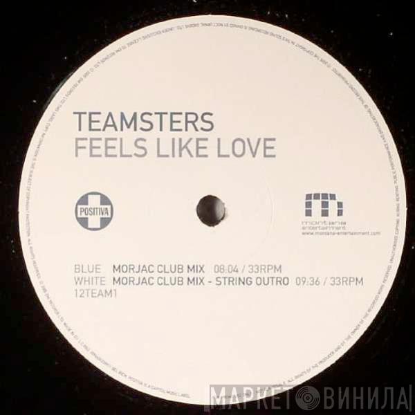 Teamsters - Feels Like Love