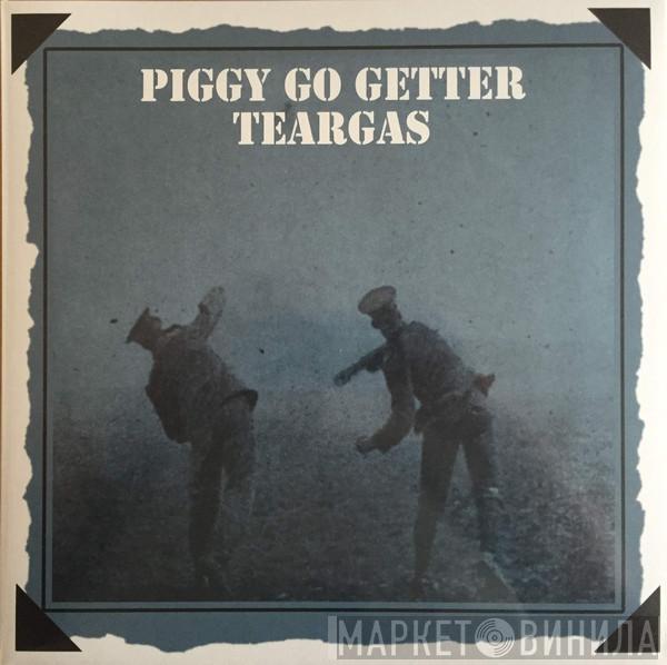 Tear Gas - Piggy Go Getter