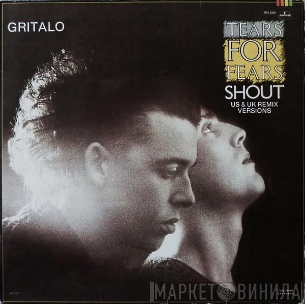  Tears For Fears  - Gritalo = Shout (US & UK Remix Versions)