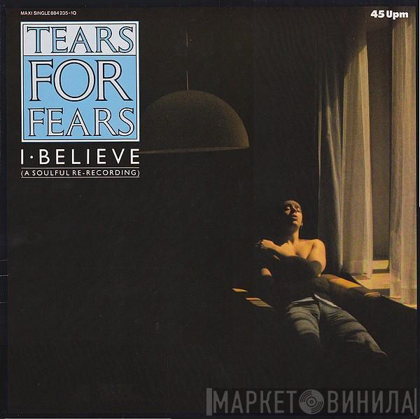  Tears For Fears  - I Believe (A Soulful Re-Recording)