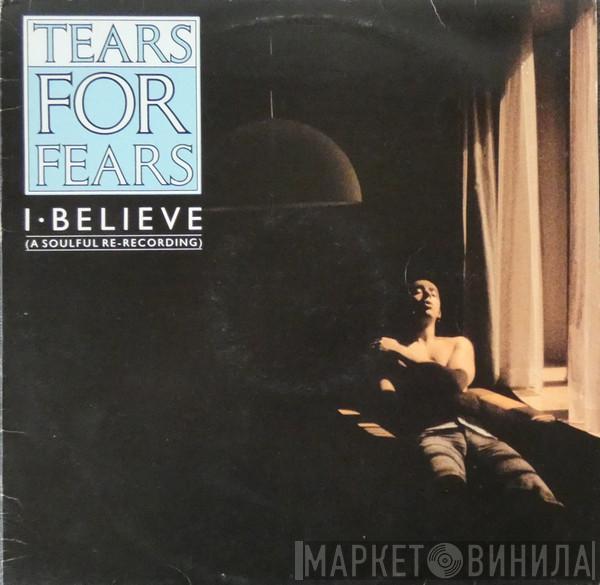  Tears For Fears  - I Believe (A Soulful Re-Recording)