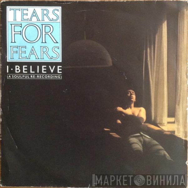  Tears For Fears  - I Believe (A Soulful Re-Recording)