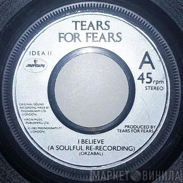  Tears For Fears  - I Believe (A Soulful Re-Recording)