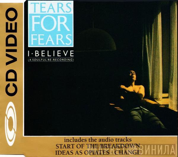  Tears For Fears  - I Believe (A Soulful Re-recording)