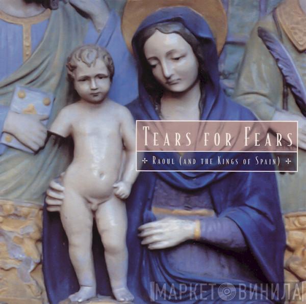 Tears For Fears - Raoul And The Kings Of Spain