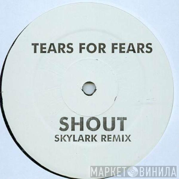  Tears For Fears  - Shout (Skylark Remix)