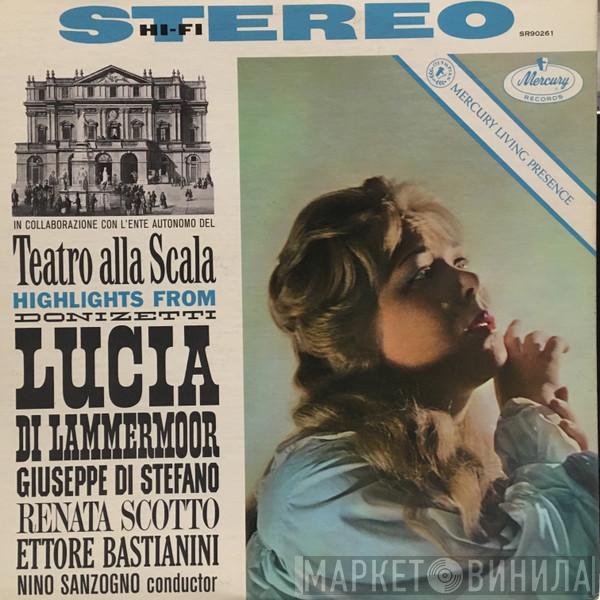 , Teatro Alla Scala , Gaetano Donizetti , Giuseppe di Stefano , Renata Scotto , Ettore Bastianini  Nino Sanzogno  - Highlights From Lucia Di Lammermoor