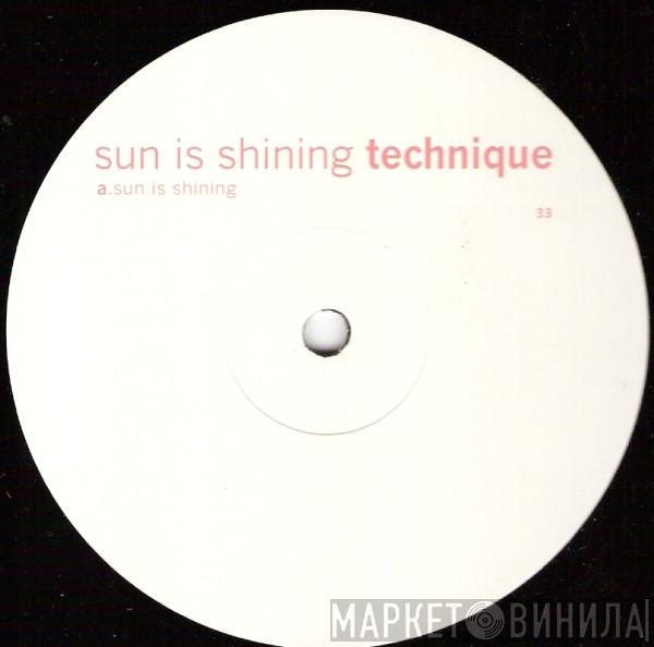  Technique  - Sun Is Shining