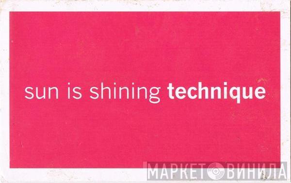  Technique  - Sun Is Shining