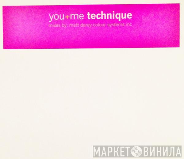 Technique - You + Me