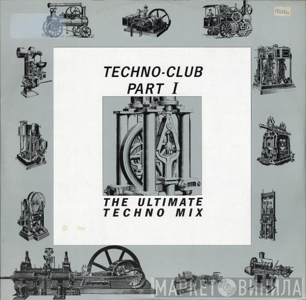  - Techno-Club Part I (The Ultimate Techno Mix)