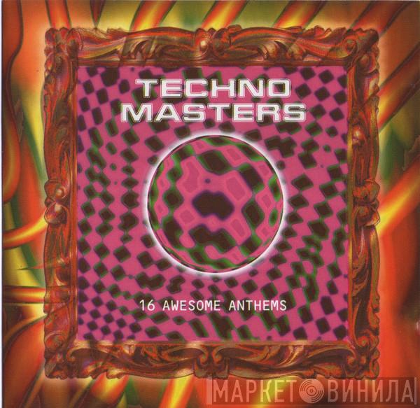  - Techno Masters - 16 Awesome Anthems