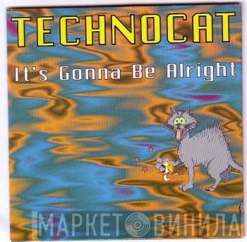  Technocat  - Its Gonna Be Alright