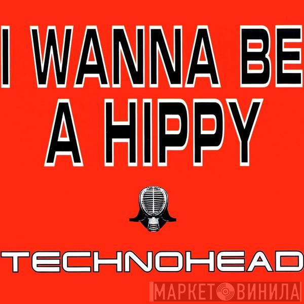  Technohead  - I Wanna Be A Hippy