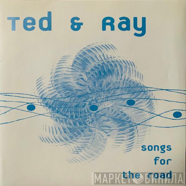 Ted & Ray - Songs For The Road