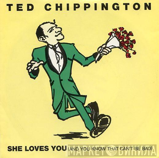Ted Chippington - She Loves You (And You Know That Can't Be Bad)