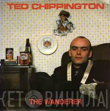 Ted Chippington - The Wanderer