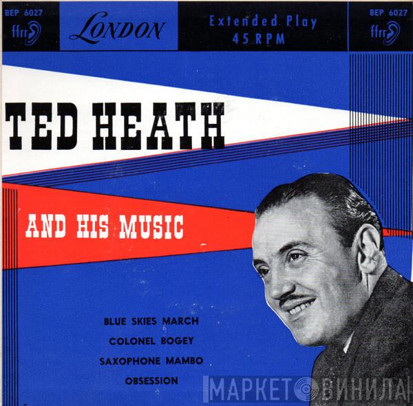  Ted Heath And His Music  - Blue Skies March / Colonel Bogey / Saxophone Mambo / Obsession