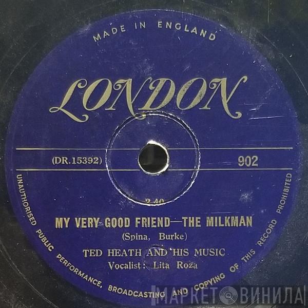  Ted Heath And His Music  - My Very Good Friend - The Milkman / Colonel Bogey