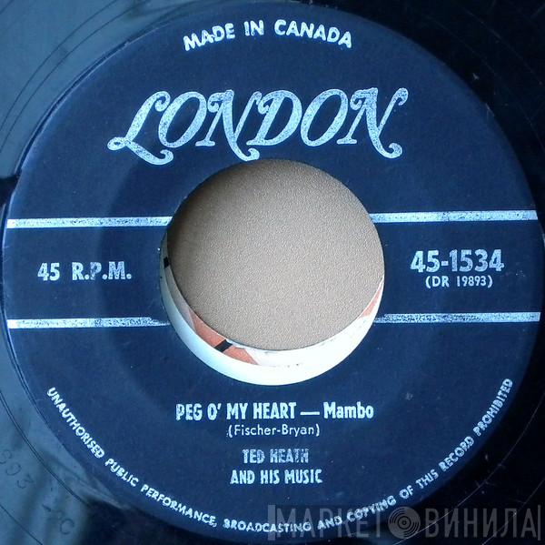  Ted Heath And His Music  - Peg O' My Heart - Mambo / In The Mood For A Mambo