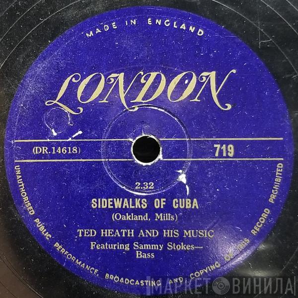  Ted Heath And His Music  - Sidewalks Of Cuba / Blue Skies March