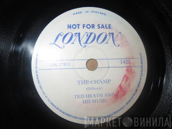  Ted Heath And His Music  - The Champ / Pick Yourself Up