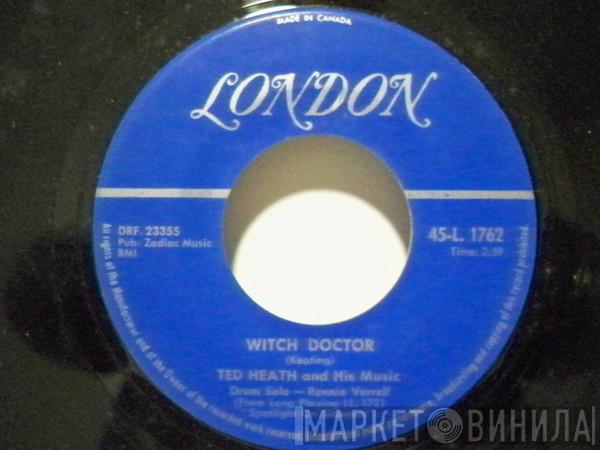  Ted Heath And His Music  - Witch Doctor / Headin' North
