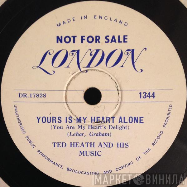  Ted Heath And His Music  - Yours Is My Heart Alone / Alouette