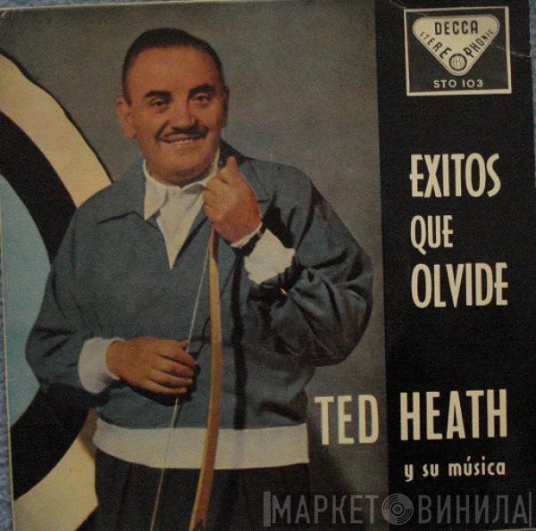  Ted Heath And His Music  - Éxitos Que Olvidé