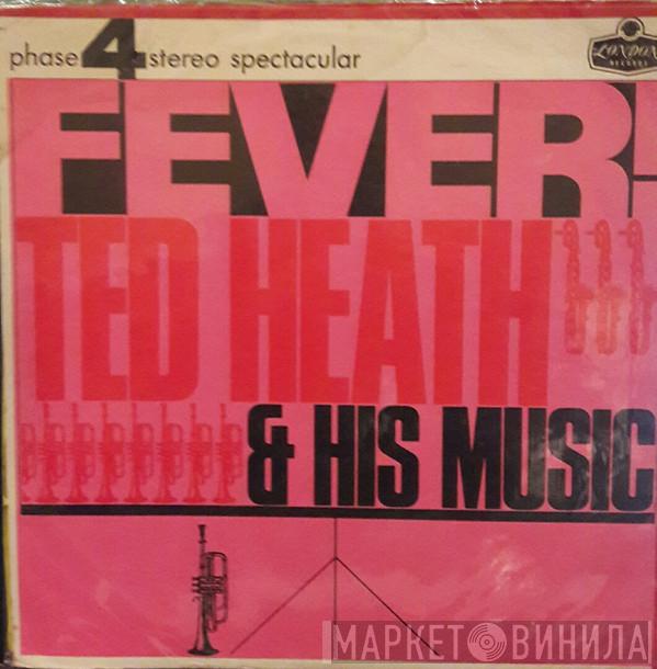  Ted Heath And His Music  - Fever!