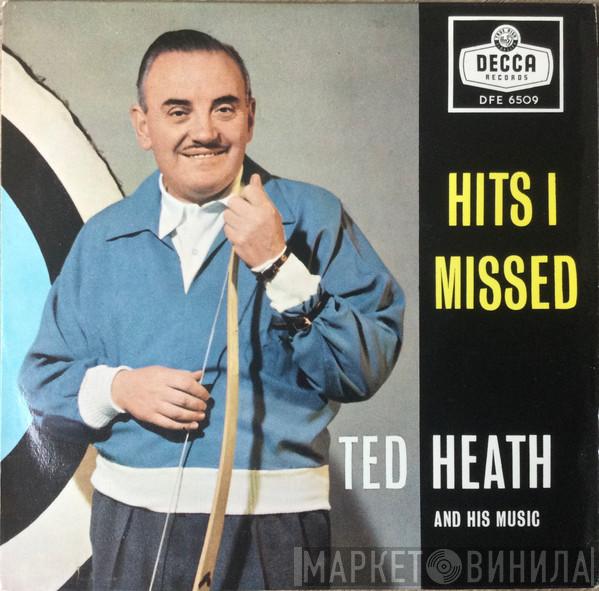 Ted Heath And His Music - Hits I Missed, No. 1