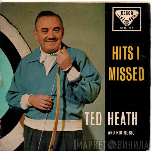 Ted Heath And His Music - Hits I Missed