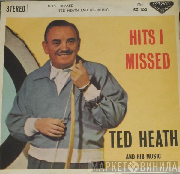  Ted Heath And His Music  - Hits I Missed