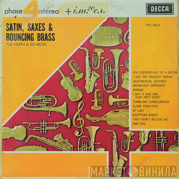  Ted Heath And His Music  - Satin, Saxes & Bouncing Brass