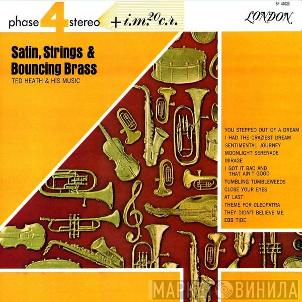  Ted Heath And His Music  - Satin, Strings & Bouncing Brass