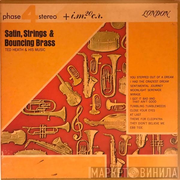  Ted Heath And His Music  - Satin, Strings & Bouncing Brass