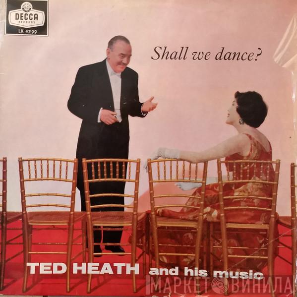  Ted Heath And His Music  - Shall We Dance