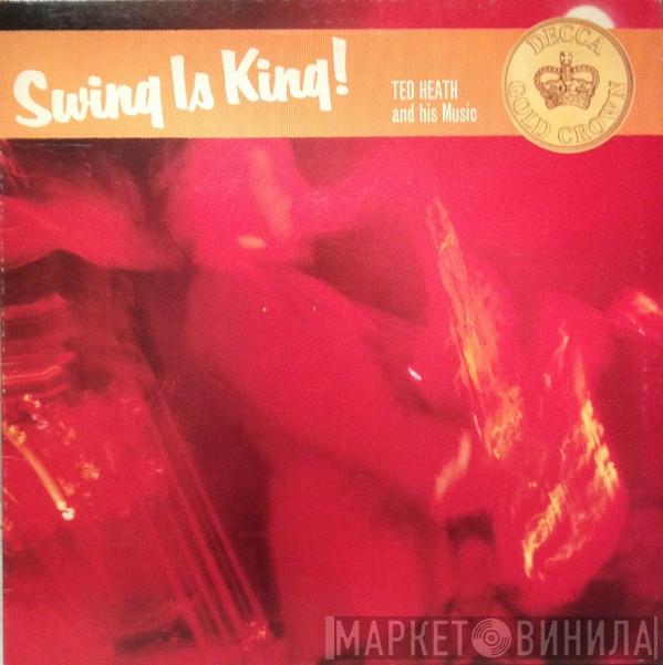 Ted Heath And His Music - Swing Is King