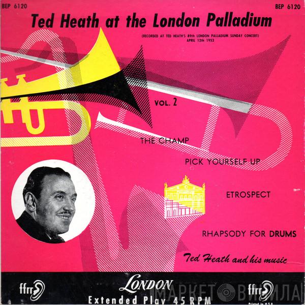  Ted Heath And His Music  - Ted Heath At The London Palladium Vol. 2
