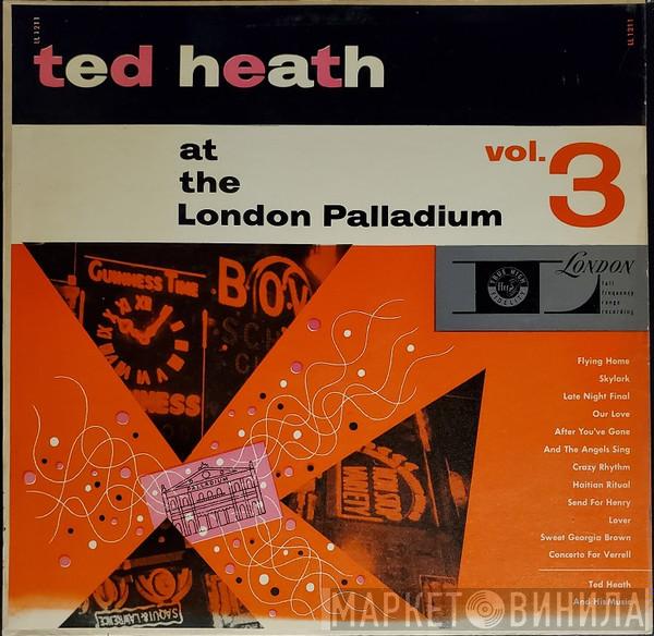  Ted Heath And His Music  - Ted Heath At The London Palladium Volume 3