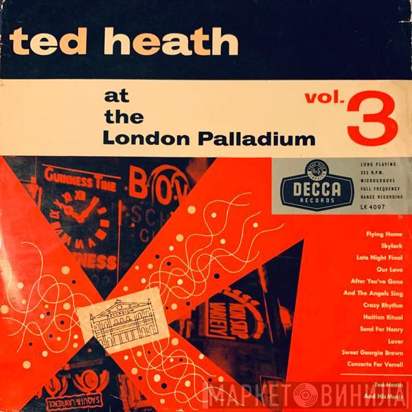 Ted Heath And His Music - Ted Heath At The London Palladium Volume 3
